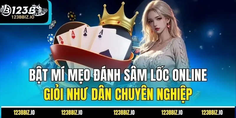 Bật Mí Mẹo Đánh Sâm Lốc Online Giỏi Như Dân Chuyên Nghiệp