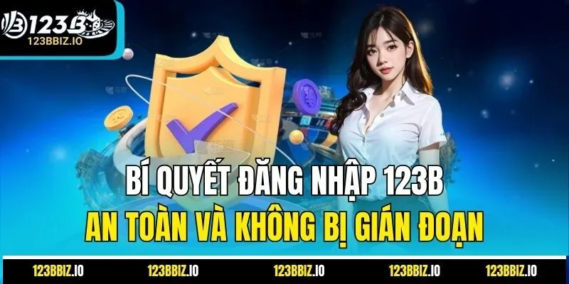 Bí quyết đăng nhập 123B an toàn và không bị gián đoạn