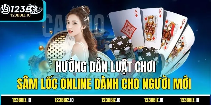 Hướng Dẫn Luật Chơi Sâm Lốc Online Dành Cho Người Mới