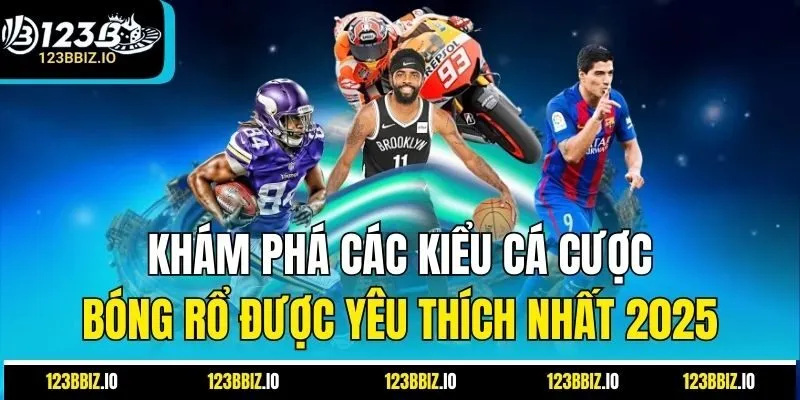 Khám Phá Các Kiểu Cá Cược Bóng Rổ Được Yêu Thích Nhất 2025