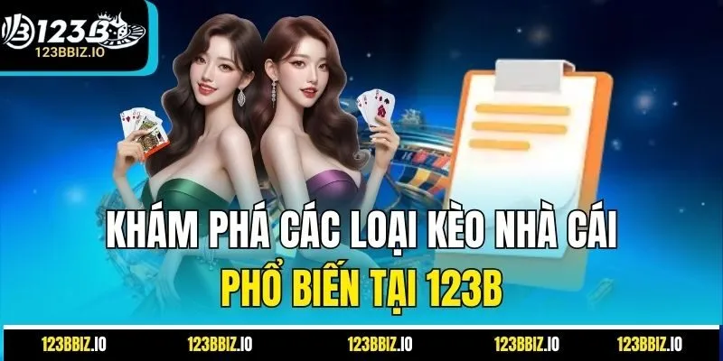 Khám Phá Các Loại Kèo Nhà Cái Phổ Biến Tại 123B