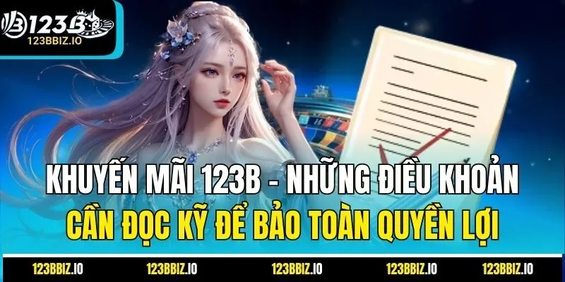 Khuyến mãi 123B – Những điều khoản cần đọc kỹ để bảo toàn quyền lợi