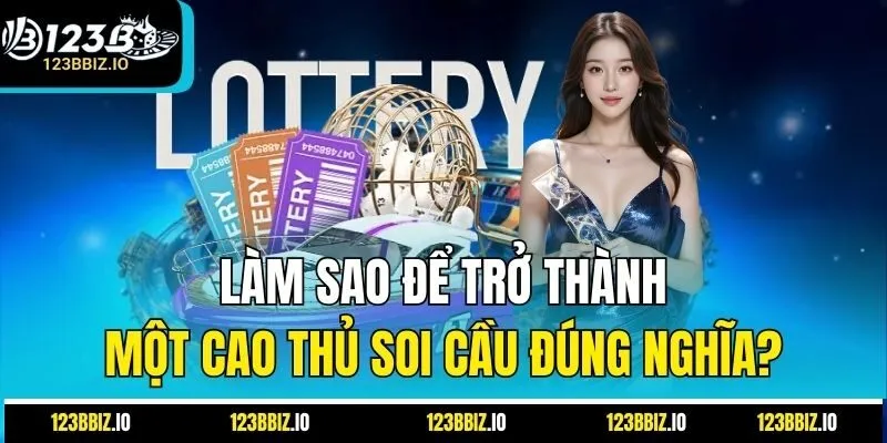 Làm sao để trở thành một cao thủ soi cầu đúng nghĩa?