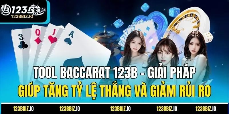 Tool Baccarat 123B – Giải Pháp Giúp Tăng Tỷ Lệ Thắng Và Giảm Rủi Ro