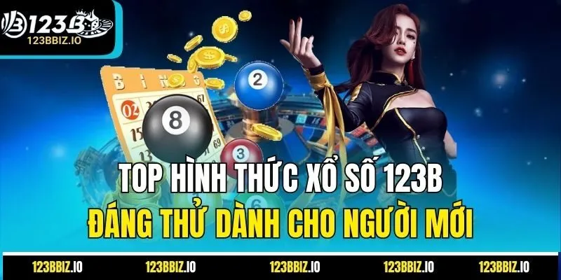 Top Hình Thức Xổ Số 123B Đáng Thử Dành Cho Người Mới