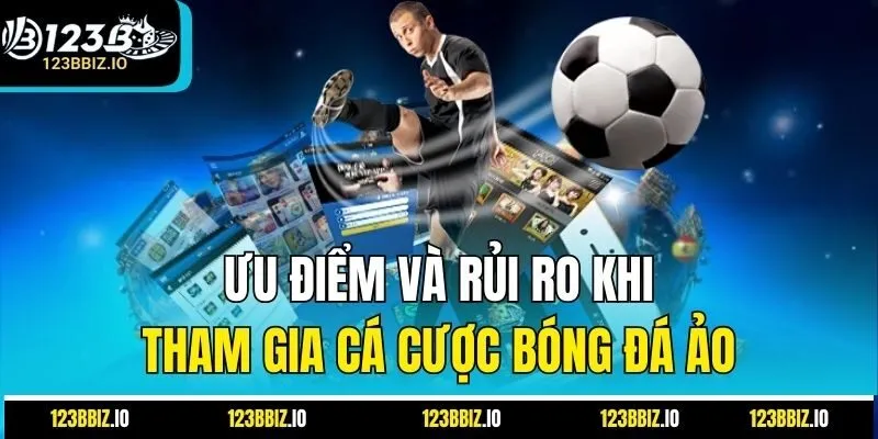 Ưu Điểm Và Rủi Ro Khi Tham Gia Cá Cược Bóng Đá Ảo